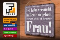 Blechschild Spruch 40x30cm habe versucht in Rente zu gehen