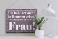Blechschild Spruch 40x30cm habe versucht in Rente zu gehen