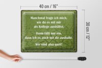 Blechschild Spruch 40x30cm wie du mit mir als Kollege