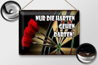 Blechschild Spruch 40x30cm nur die harten gehen Darten