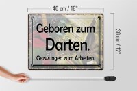 Blechschild Spruch 40x30cm Geboren zum Darten gezwungen