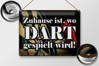 Blechschild Spruch 40x30cm Zuhause wo Dart gespielt wird