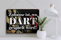 Blechschild Spruch 40x30cm Zuhause wo Dart gespielt wird