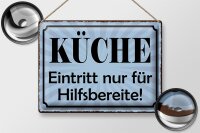 Blechschild Spruch 40x30cm Küche Eintritt nur Hilfsbereite