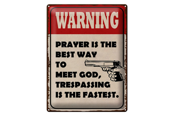 Blechschild Spruch 30x40cm warning prayer is best way to