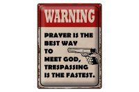 Blechschild Spruch 30x40cm warning prayer is best way to