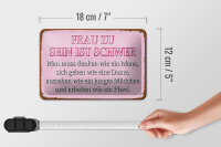 Blechschild Spruch 18x12cm Frau zu sein ist schwer