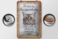 Blechschild Spruch 12x18cm britische Kurzhaarkatze Schild