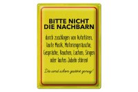 Blechschild Hinweis 30x40cm Nachbarn sind schon gestört genug