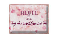 Blechschild Hinweis 40x30cm Heute ist Tag der...