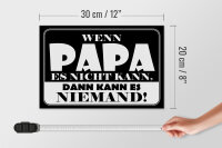 Holzschild Spruch 30x20cm Wenn Papa es nicht kann