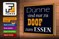 Holzschild Spruch 30x20cm Dünne sind Doof zum Essen