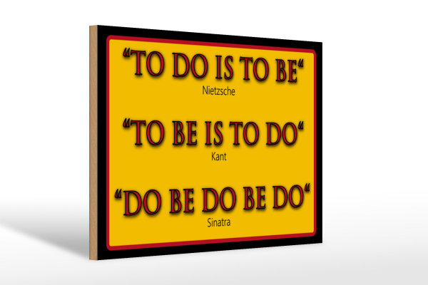 Holzschild Spruch 30x20cm To do is to be Nietzsche