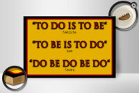 Holzschild Spruch 30x20cm To do is to be Nietzsche