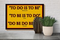 Holzschild Spruch 30x20cm To do is to be Nietzsche