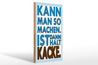 Holzschild Spruch 20x30cm  Kann man so machen