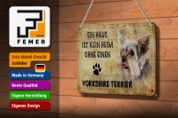 Blechschild Spruch 18x12cm Yorkshire Terrier Hund ohne kein Heim