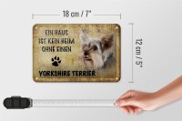 Blechschild Spruch 18x12cm Yorkshire Terrier Hund ohne kein Heim