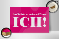 Holzschild Spruch 30x20cm Das Tollste an meinem Ex