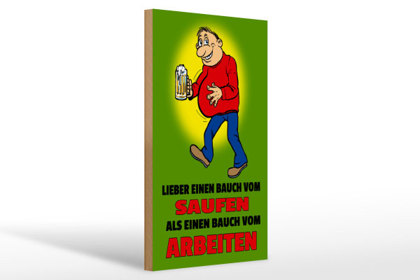 Holzschild Spruch 20x30cm Lieber Bauch vom Saufen als