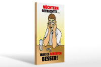 Holzschild Alkohol 20x30cm Nüchtern betr. war besoffen besser