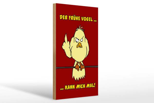 Holzschild Spruch 20x30cm Der frühe Vogel kann mich mal
