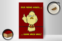 Holzschild Spruch 20x30cm Der frühe Vogel kann mich mal
