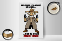 Holzschild Spruch 20x30cm Ziele genug nur zu wenig Munition