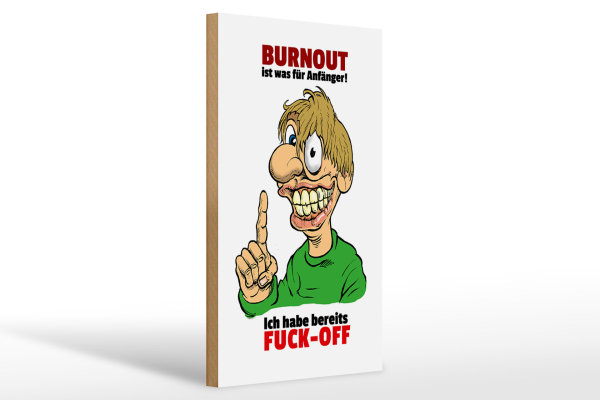 Holzschild Spruch 20x30cm Burnout für Anfänger habe FUCK-OFF