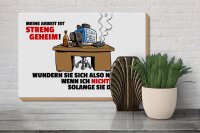 Holzschild Spruch 30x20cm Meine Arbeit ist streng geheim