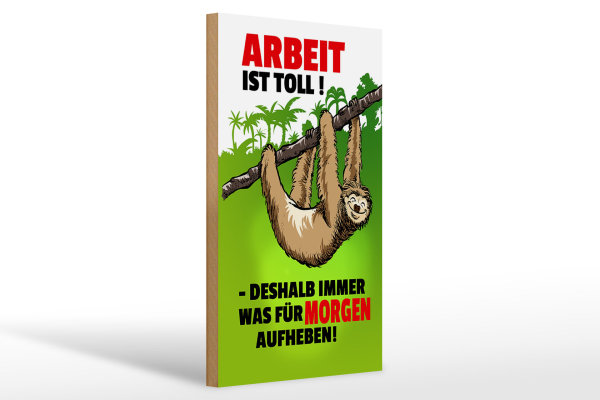 Holzschild Spruch 20x30cm Arbeit ist Toll