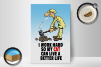 Holzschild Spruch 20x30cm I work hard my cat have better life