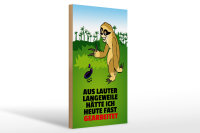 Holzschild Spruch 20x30cm Vor Langeweile fast gearbeitet