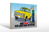 Holzschild Spruch 30x20cm Mir egal ich lass das jetzt so...
