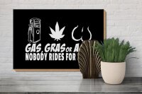 Holzschild Spruch 30x20cm Gas gras ass nobody rides for free
