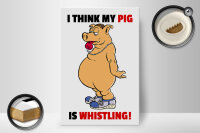 Holzschild Spruch 20x30cm I think my pigs whistling Schwein