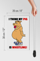 Holzschild Spruch 20x30cm I think my pigs whistling Schwein