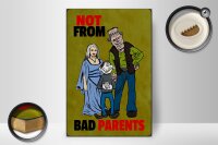Holzschild Spruch 20x30cm Not from bad parents
