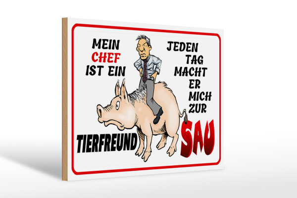 Holzschild Spruch 30x20cm Chef ist Tierfreund macht mich