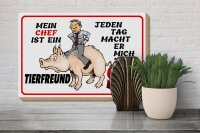 Holzschild Spruch 30x20cm Chef ist Tierfreund macht mich