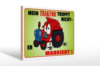Holzschild Spruch 30x20cm Traktor tropft nicht er markiert