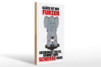 Holzschild Spruch 20x30cm Glück ist wie furzen Elefant