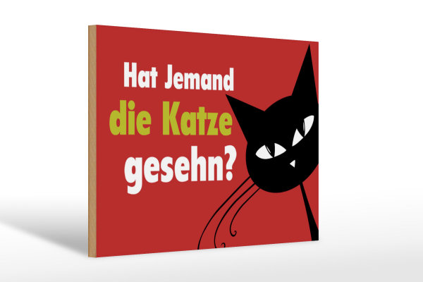 Holzschild Spruch 30x20cm hat jemand Katze gesehn