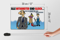 Holzschild Spruch 30x20cm alle Mitarbeiter gleich Gehälter