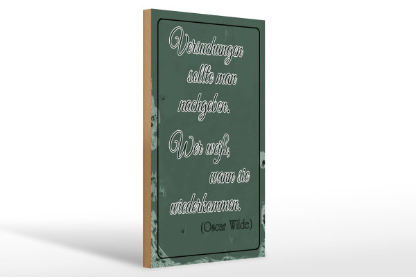 Holzschild Spruch 20x30cm Versuchungen soll man nachgeben