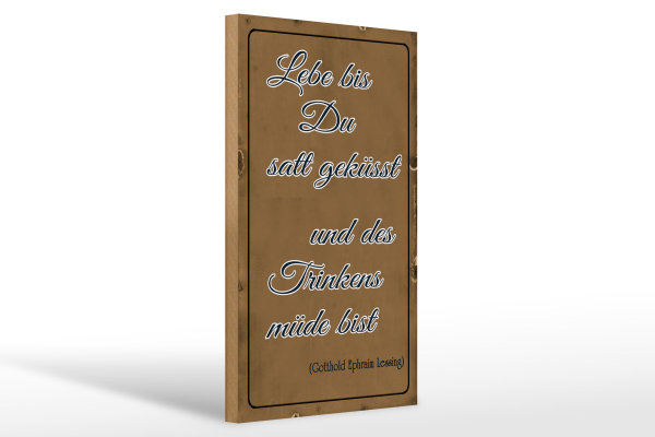 Holzschild Spruch 20x30cm lebe bis Du satt geküsst Trinken