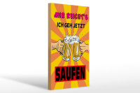 Holzschild Alkohol 20x30cm mir reichts geh jetzt saufen