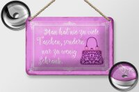 Blechschild Spruch 18x12cm man hat nie zu viele Taschen