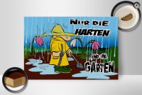 Holzschild Spruch 30x20cm nur die Harten sind im Garten