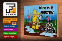 Holzschild Spruch 30x20cm nur die Harten sind im Garten